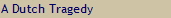 A Dutch Tragedy