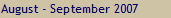 August - September 2007